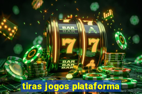 tiras jogos plataforma